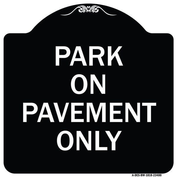 Park on Pavement Only Heavy-Gauge Aluminum Architectural Sign, 18" x 18", BW-1818-23480